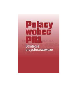 Polacy wobec PRL. Strategie przystosowawcze