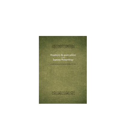 Perspektywy dla sprawy polskiej w opinii Zygmunta Wielopolskiego w świetle korespondencji do Henryka Lisickiego (1877-1881)