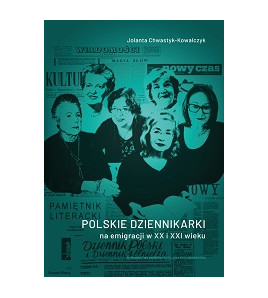 Polskie dziennikarki na emigracji w XX i  XXI wieku