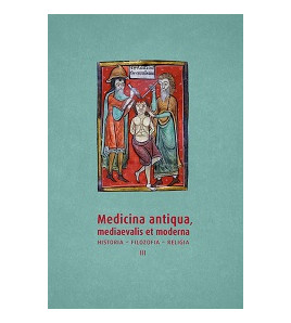 Medicina antiqua, mediaevalis et moderna. Historia – filozofia – religia, t. 3