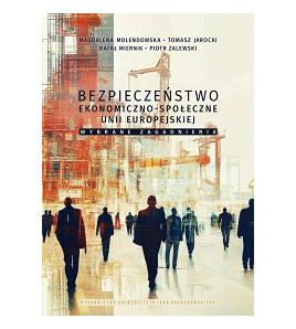 Bezpieczeństwo ekonomiczno-społeczne Unii Europejskiej – wybrane zagadnienia