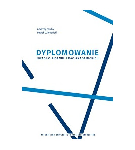 Dyplomowanie. Uwagi o pisaniu prac akademickich