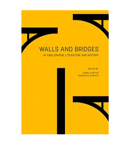 Walls and Bridges in Anglophone Literature and History