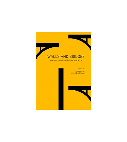 Walls and Bridges in Anglophone Literature and History