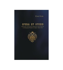 Opera et studio. Wizerunek nauczycieli rządowych szkół średnich w Królestwie Polskim w latach 1862-1873